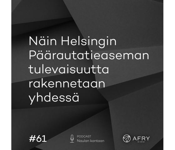 Naulan kantaan podcast jaksokuva: Näin Helsingin Päärautatieaseman tulevaisuutta rakennetaan yhdessä