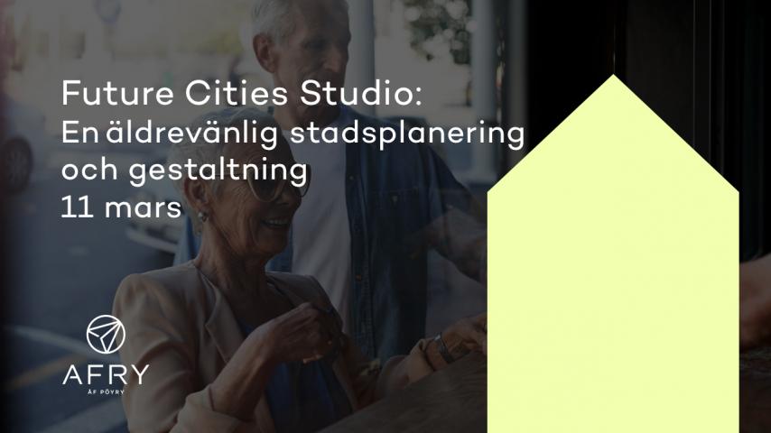 Future Cities studio äldrevänlig stadsplanering mars 2022 seminar
